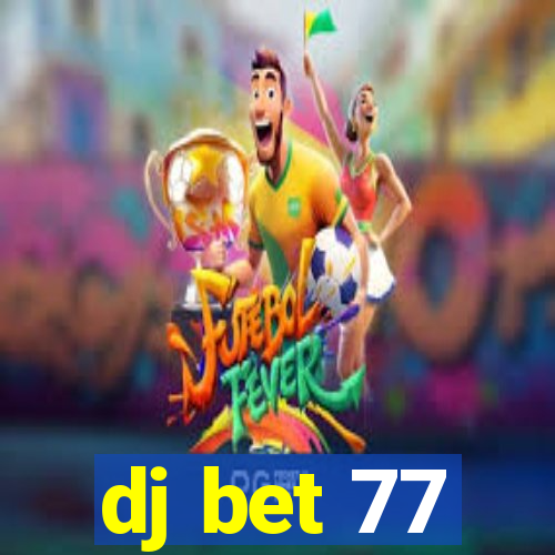 dj bet 77